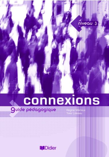 Connexions 3 – Guide Pédagogique – Version Numérique Pdf – Didier FLE