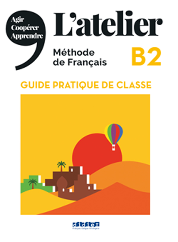 L’atelier B2 (éd.2021) – Guide pratique de classe