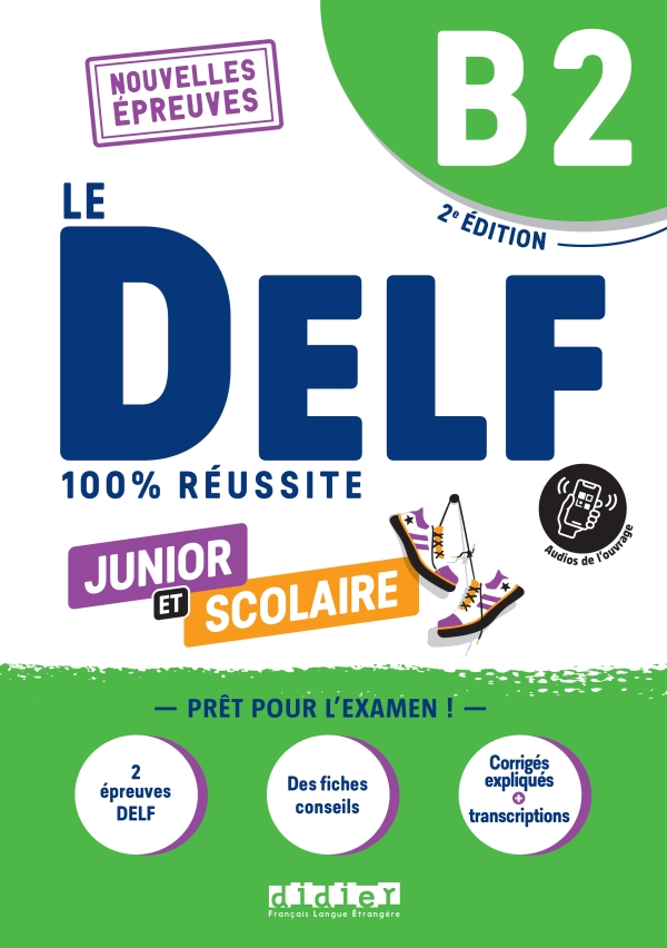 Le DELF B2 Junior et Scolaire 100% Réussite – édition 2022-2023 – Livre + didierfle.app
