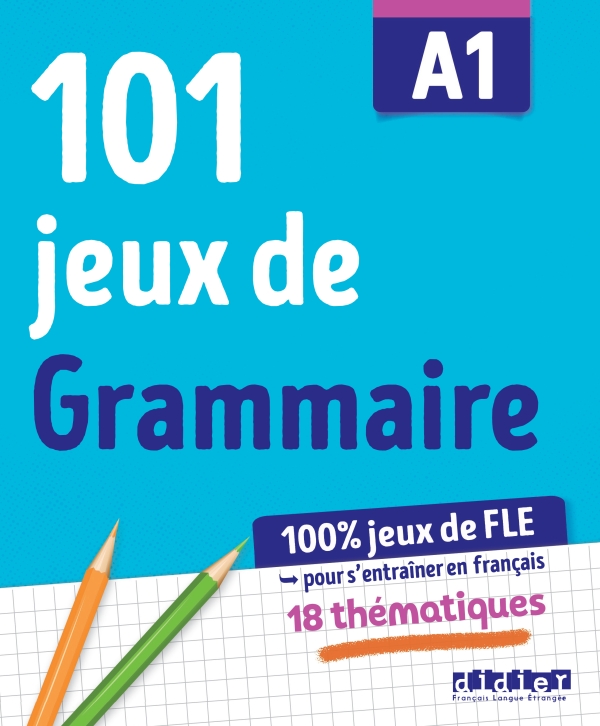 100% Jeux de FLE – 101 jeux de Grammaire A1 – Cahier de jeux