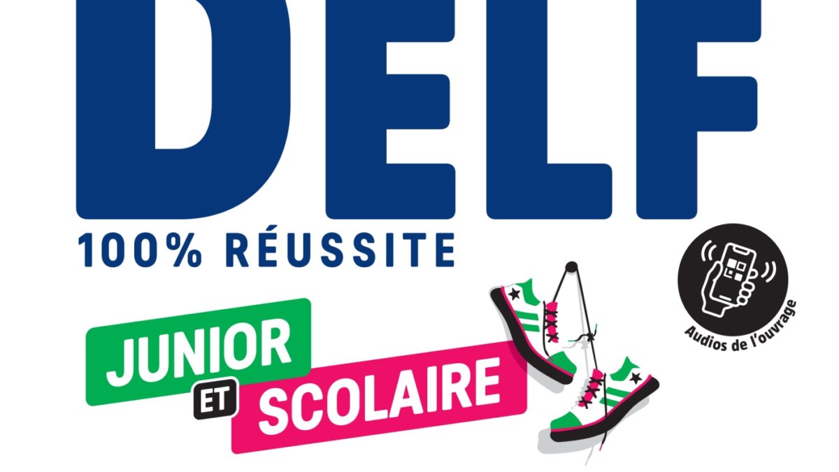 Le DELF Junior et Scolaire B1 100% Réussite - édition 2022